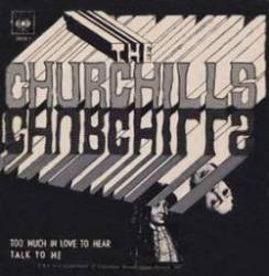 The Churchills : Too Much in Love to Hear - Talk to Me